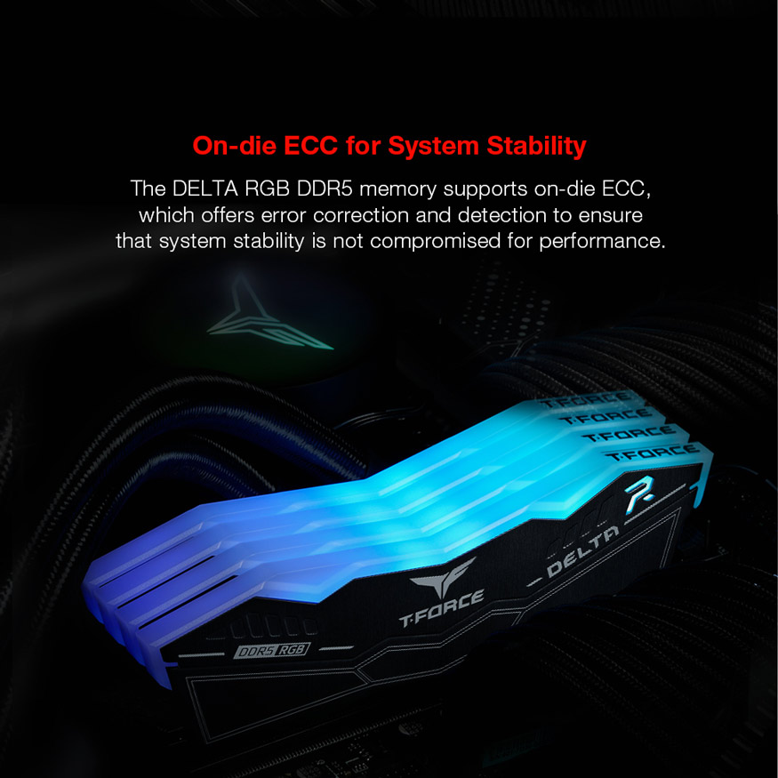 On-die ECC for System Stability. The DELTA RGB DDR5 memory supports on-die ECC, which offers error correction and detection to ensure that system stability is not compromised for performance.